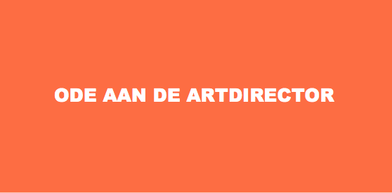 Ode aan de artdirector